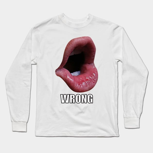 WRONG TRUMP MOUTH Long Sleeve T-Shirt by FOGSJ